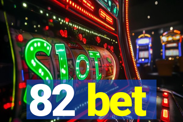 82 bet